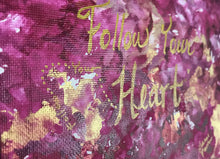 Load image into Gallery viewer, “Follow Your Heart”